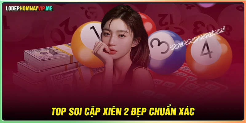Top những cách soi cặp Xiên 2 đẹp nhất hôm nay