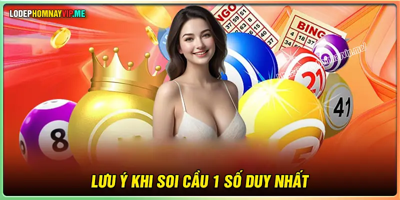 Lưu ý quan trọng khi soi cầu 1 số duy nhất 