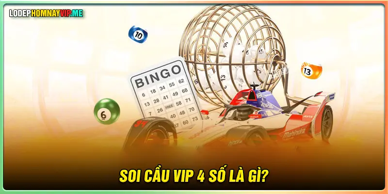 Soi cầu VIP 4 số là gì? Vì sao nhiều anh em lựa chọn? 
