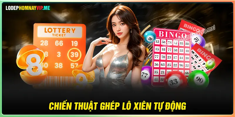 Chiến thuật ghép lô xiên tự động hiệu quả hiện nay 