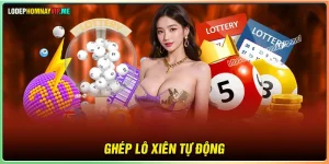 Ghép lô xiên tự động chuẩn cao thủ - Cách chọn cặp số dễ về hôm nay