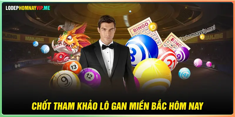 Chốt số lô gan miền Bắc cực sáng hôm nay