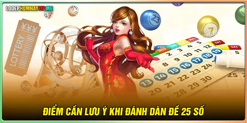 Điểm cần lưu ý khi tạo dàn đề 25 số