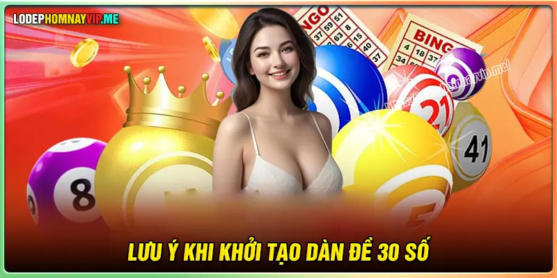 Lưu ý khi khởi tạo dàn đề 30 số cần nắm 