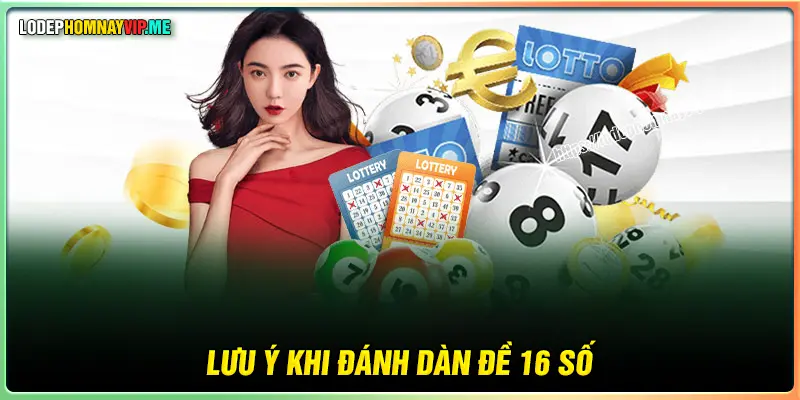 Lưu ý quan trọng khi tạo ra dàn đề 16 số bất bại 