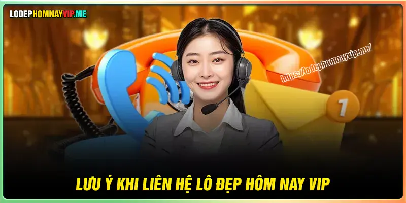 Lưu ý quan trọng trước khi thực hiện dịch vụ liên hệ 