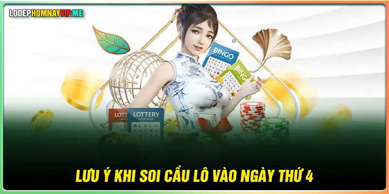 Lưu ý khi tạo cầu lô vào hôm thứ 4 