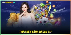 Thứ 5 nên đánh con lô gì? Bắt số chuẩn vào ngày thứ 5