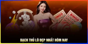 Bạch thủ lô đẹp nhất hôm nay - Soi cầu 1 số duy nhất VIP