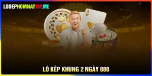Lô kép khung 2 ngày 888 - Soi cầu chuẩn đánh là trúng