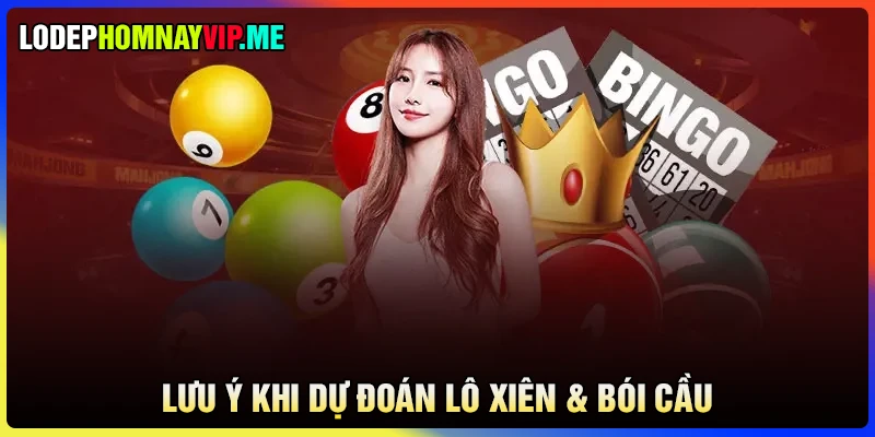 Lưu ý khi dự đoán lô xiên và bói cầu