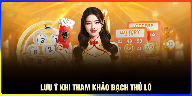 Lưu ý khi tham khảo bạch thủ lô đẹp nhất hôm nay
