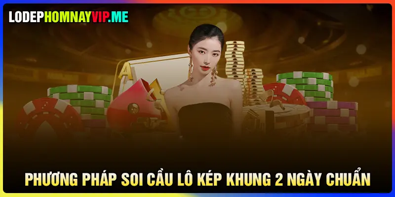 Phương pháp soi cầu lô kép khung 2 ngày 888 chuẩn