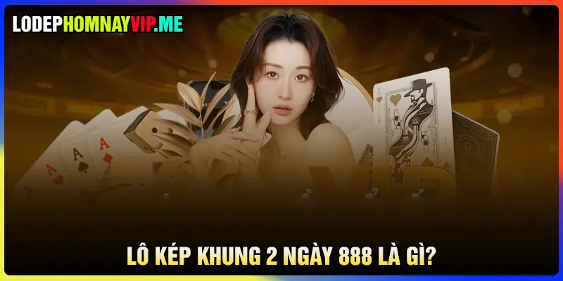 Thế nào là lô kép khung 2 ngày?