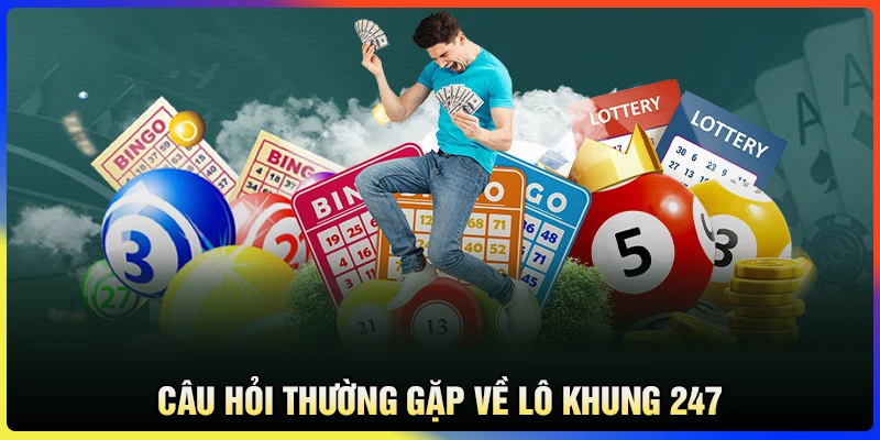 Câu hỏi thường gặp về lô khung 247