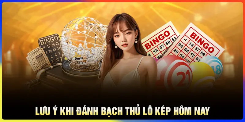 Lưu ý khi tham khảo bạch thủ lô kép 1 ngày 